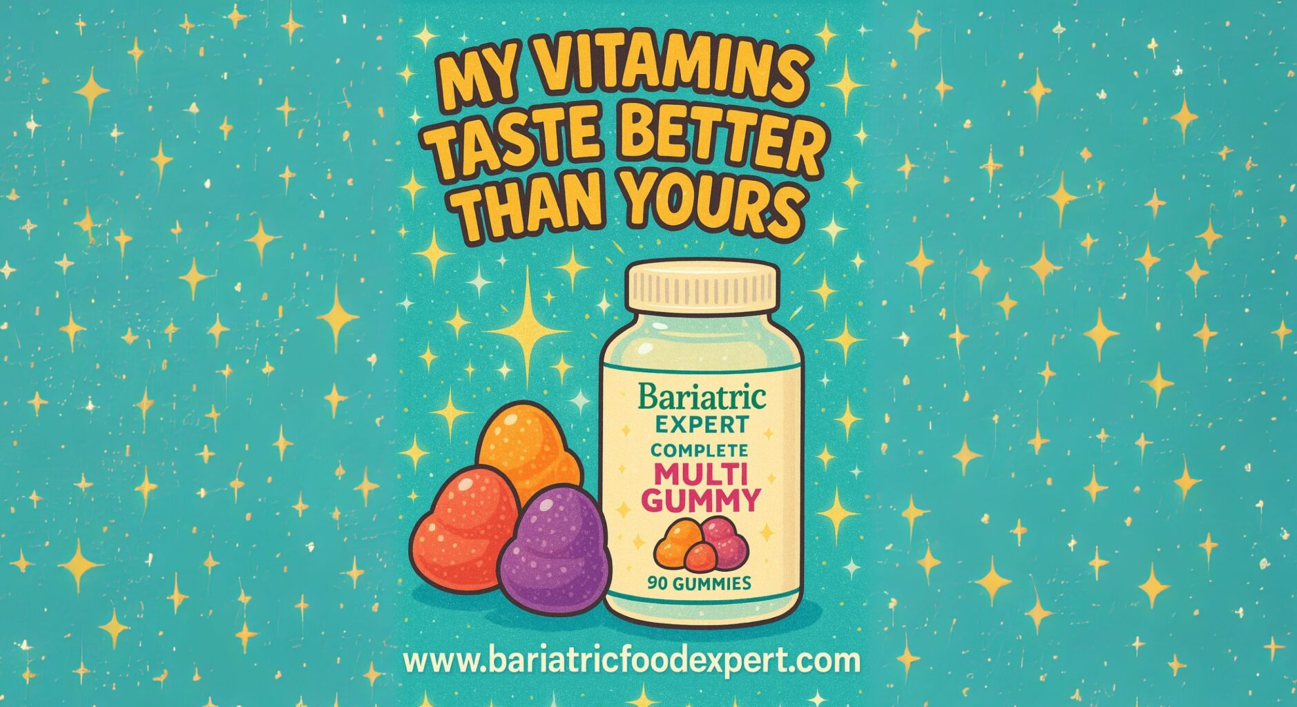 My Vitamins Taste Better Than Yours: Delicious Bariatric Gummies That Work